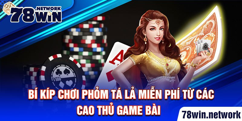 Bí kíp chơi phỏm tá lả miễn phí từ các cao thủ game bài Bí kíp chơi phỏm tá lả miễn phí từ các cao thủ game bài