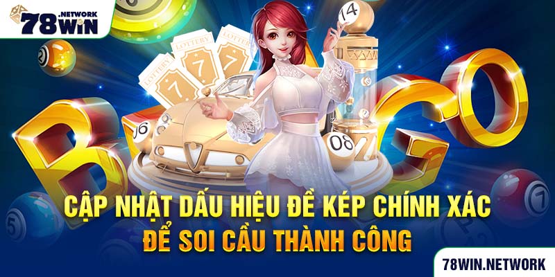 Cập nhật dấu hiệu đề kép chính xác để soi cầu thành công Cập nhật dấu hiệu đề kép chính xác để soi cầu thành công