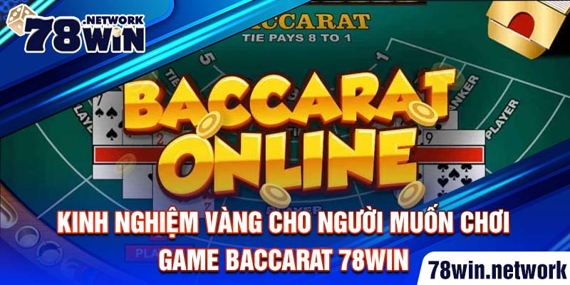 Kinh nghiệm vàng cho người muốn chơi game baccarat 78win