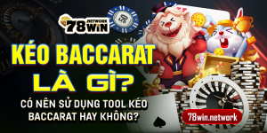 Kéo baccarat là gì? Có nên sử dụng tool kéo baccarat hay không?