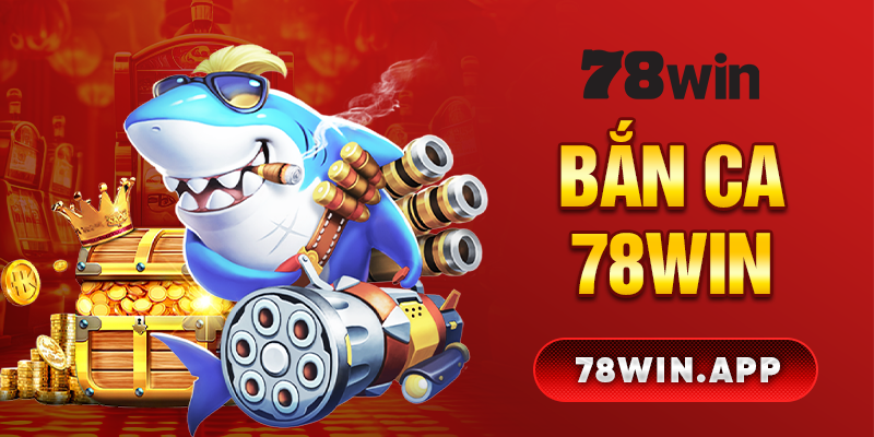 Bắn cá 78win